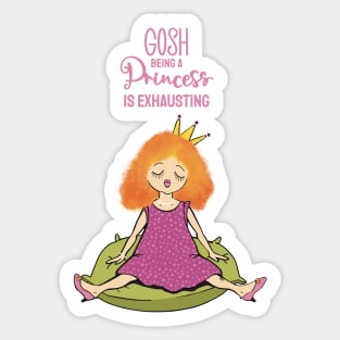 Gosh , being a princess is exhausting , pink text Sticker